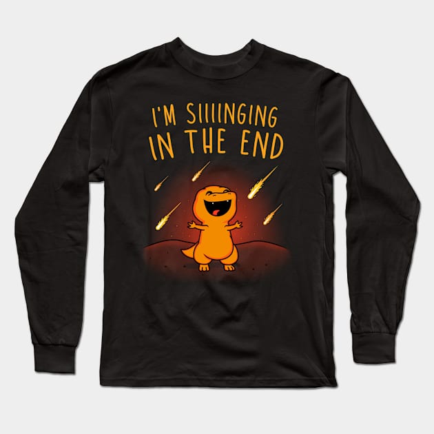 Singing in the End! Long Sleeve T-Shirt by Raffiti